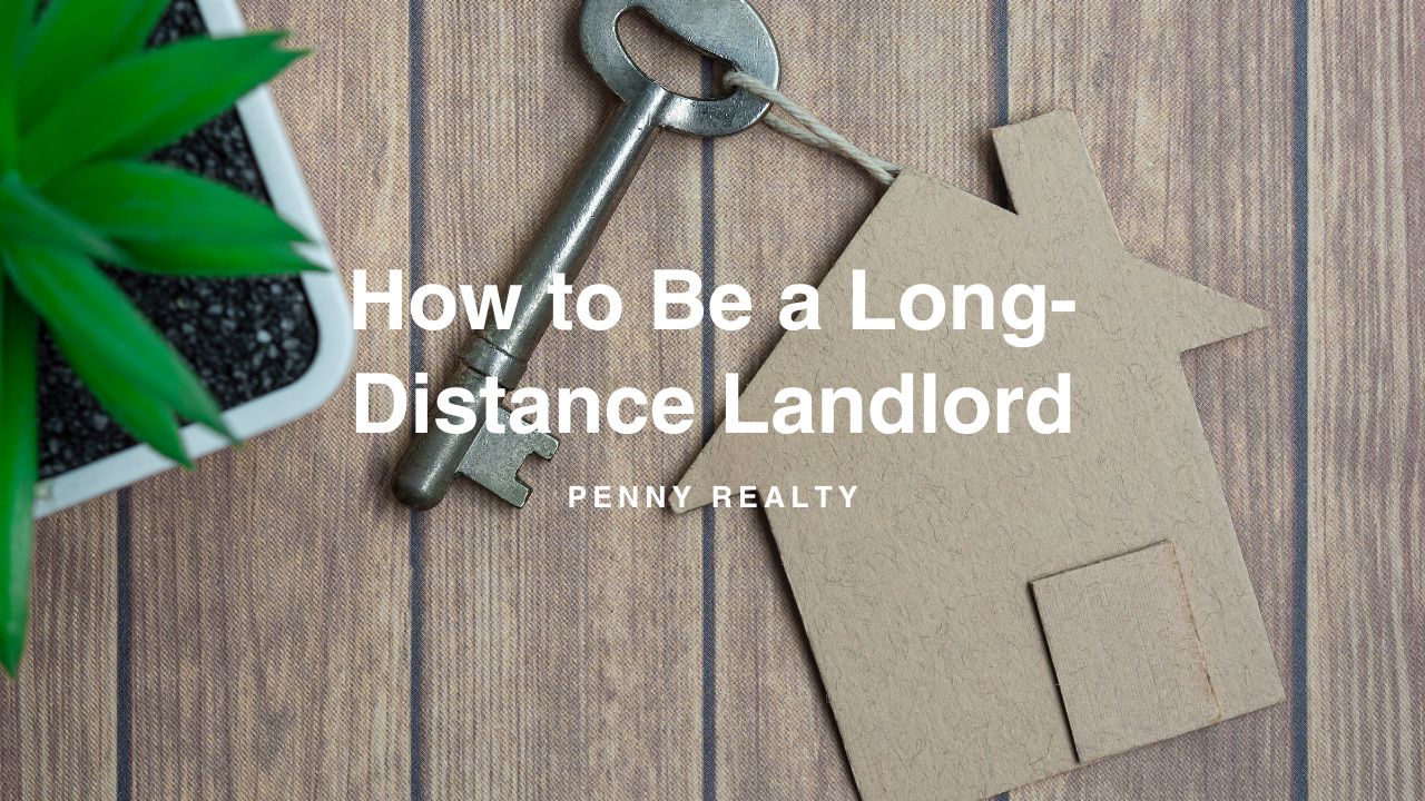 How to Be a Long-Distance Landlord